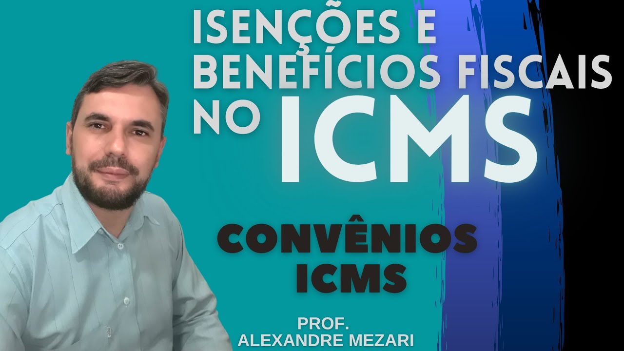 Isenções e benefícios fiscais no ICMS   Convênios ICMS