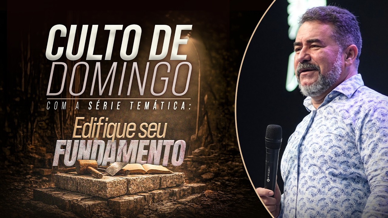 EDIFIQUE SEU FUNDAMENTO | CULTO DE DOMINGO | PR. FABIANO ACIOLE