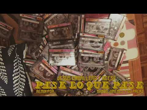 JESUS CABALLERO FT. XCESE - PASE LO QUE PASE (REMIX POR NANDO JIMENEZ Y DJ PALAZ)