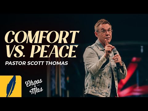 Comfort vs. Peace | Chaos-Mas | Pastor Scott Thomas - YouTube