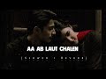 Aa Ab Laut Chalen LoFi SLOWED Mind Relaxing Deep Vibes Lofi Song