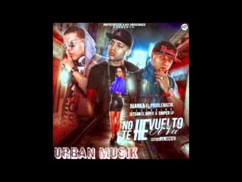 Juanka el Problematik-No Te He Vuelto A Ver Ft. Jetson el Super, Sniper sp