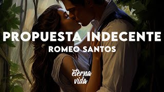 Romeo Santos - Propuesta Indecente (Letra/Lyrics)