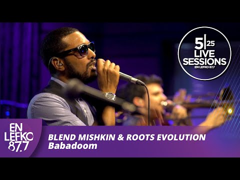 525 Live Sessions: Blend Mishkin & Roots Evolution - Babadoom | En lefko 87.7