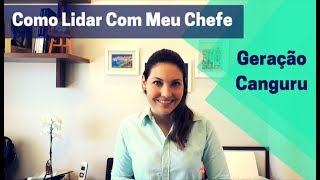 Como Lidar Com Meu Chefe #04 - Geração Canguru