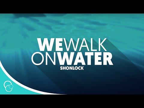 Shonlock - We Walk on Water (Lyric Video)