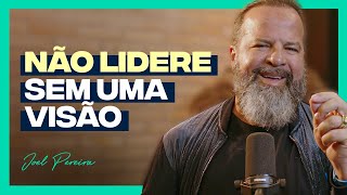 Não Lidere Sem Uma Visão | Joel Pereira