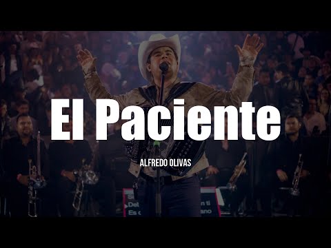 Alfredo Olivas - El Paciente (LETRA)