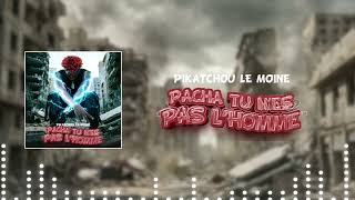 Download lagu PIKATCHOU LE MOINE - PACHA TU N’ES PAS L'HOMME (Audio Officiel) mp3