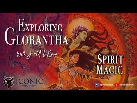 Exploring Glorantha - Episode 44: Spirit Magic