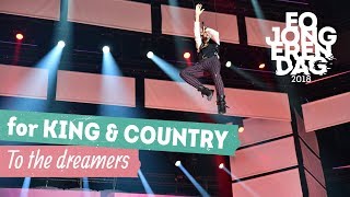 for KING &amp; COUNTRY - TO THE DREAMERS [LIVE at EOJD 2018]