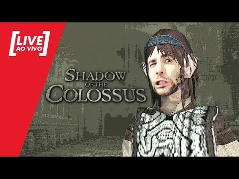[LIVE] Shadow of the Colossus PT#04 - Ta na hora de terminar essa desgraça. 09/02/2018