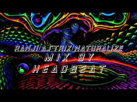 Ranji/Astrix/Naturalize - Mix by HEADBEAT