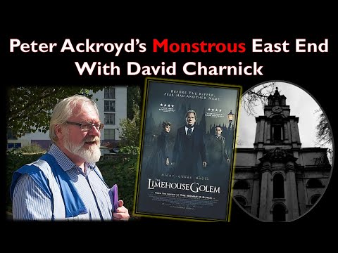 Peter Ackroyd’s Dark East End | With David Charnick