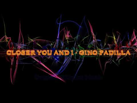 CLOSER YOU AND I