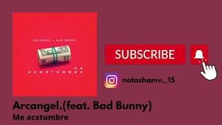Me acostumbre- Arcangel (feat. Bad Bunny)