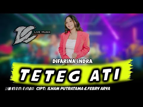 DIFARINA INDRA - TETEG ATI (OFFICIAL LIVE MUSIC) - DC MUSIK