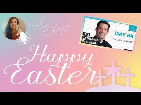 Protestant reacts to the Catholic Catechism - The Claim of a Savior Day 84