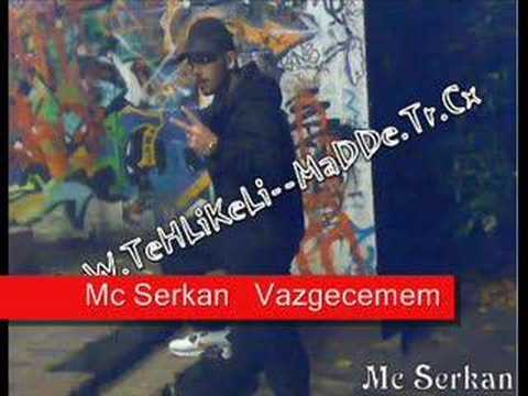 Mc Serkan[Tehlikeli Madde]-Vazgecemem[[new]]