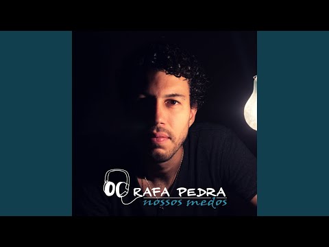 Nossos Medos - Rafa Pedra