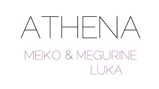 Athena (feat. MEIKO English, MEGURINE LUKA V4X English) - VOCALOID Cover