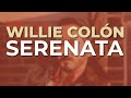 Willie Colón - Serenata (Audio Oficial)