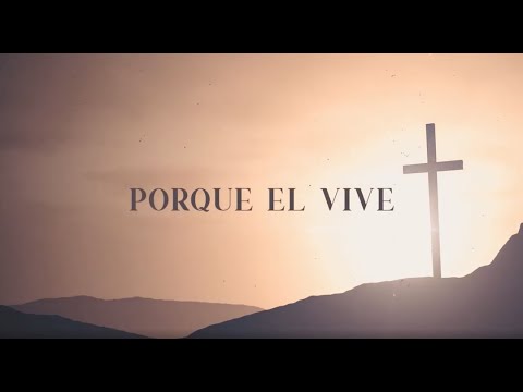  Porque El Vive (Because He Lives)
