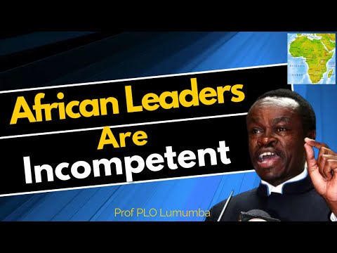 PLO Lumumba - Africa Is Being Governed By Incompetent Leaders