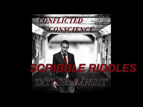 SCRIBBLE RIDDLES - TAYLOR BANDIT - CONFLICTED CONSCIENCE