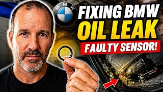 Fixing BMW Oil Leak From Faulty Sensor (Common Problem)