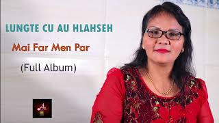 Download lagu Mai Far Men Par : Lungte Cu Au Hlahseh (Full Album) mp3 Download lagu Mai Far Men Par : Lungte Cu Au Hlahseh (Full Album) mp3