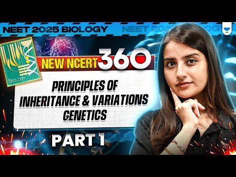 NEET 2025 Biology: Principles of Inheritance and Variations | Genetics | Part 1 | Seep Pahuja