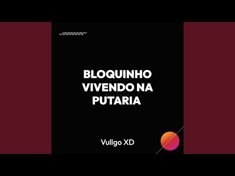 BLOQUINHO VIVENDO NA PUTARIA