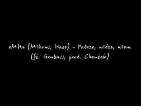 eMHa (Mikrus, Hase) - Patrze, widze, wiem (ft. Grubass, prod. Chentek)