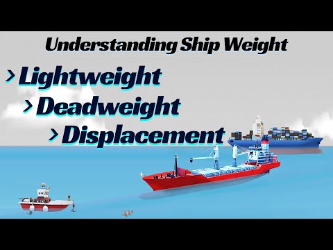 Ship's Weight: Lightweight, Deadweight, and Displacement l Ship Stability Basics
