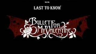 Bullet For My Valentine- Last To Know