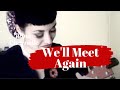 We'll Meet Again (Vera Lynn Cover) 