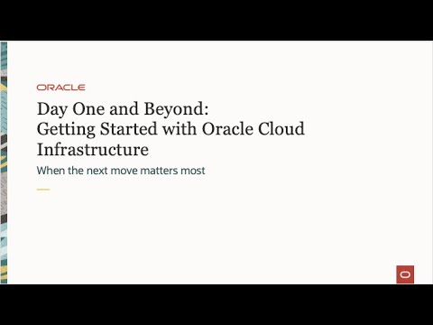 Day One and Beyond: Getting Started with Oracle Cloud Infrastructure