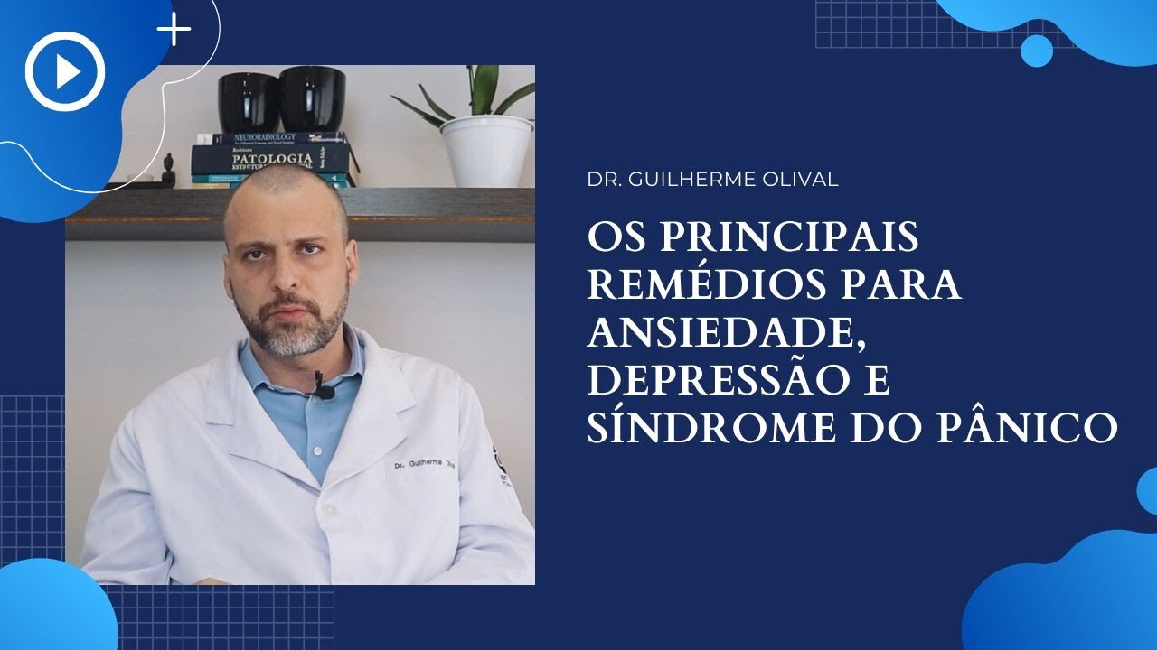 Os principais remédios para ansiedade, depressão e síndrome do pânico.