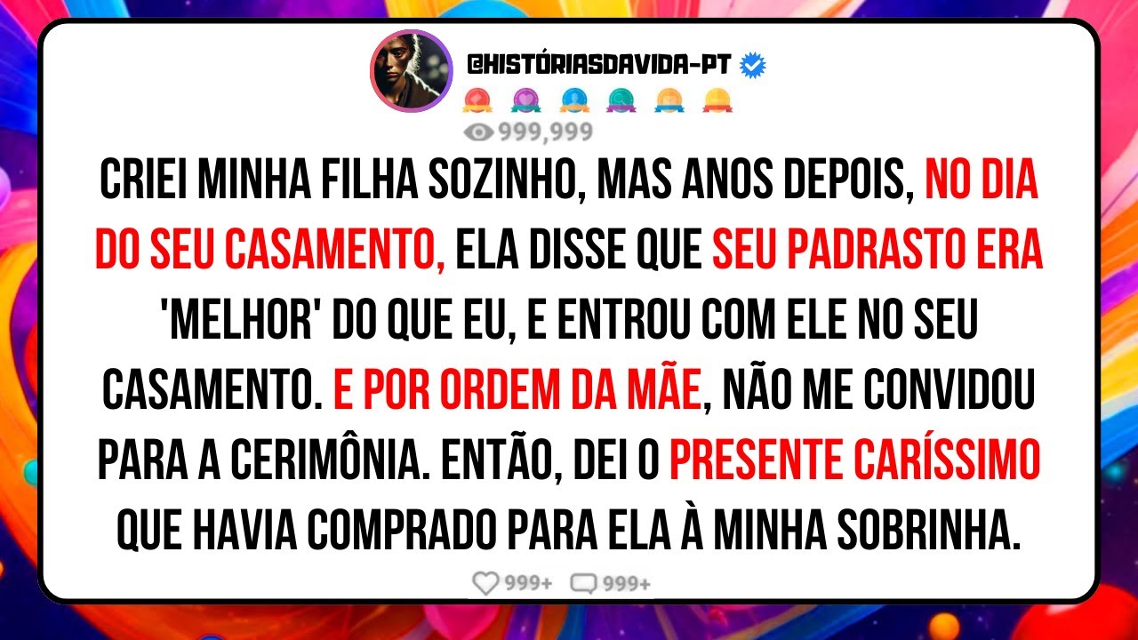 Criei Minha FILHA Sozinho, Anos Depois Ela não me Convida ao Seu Casamento Porque Prefere o Padrasto