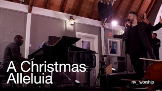 A Christmas Alleluia | Chanson de Noël | NV Worship