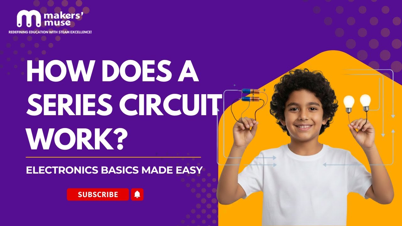 How Does a Series Circuit Work? Electronics Basics Made Easy |  @makersmuse_stemeducation