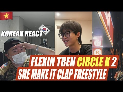 🇻🇳🇰🇷🔥Korean Hiphop Junkie react to Flexin' Trên Circle K 2 / She Make It Clap Freestyle | Low G