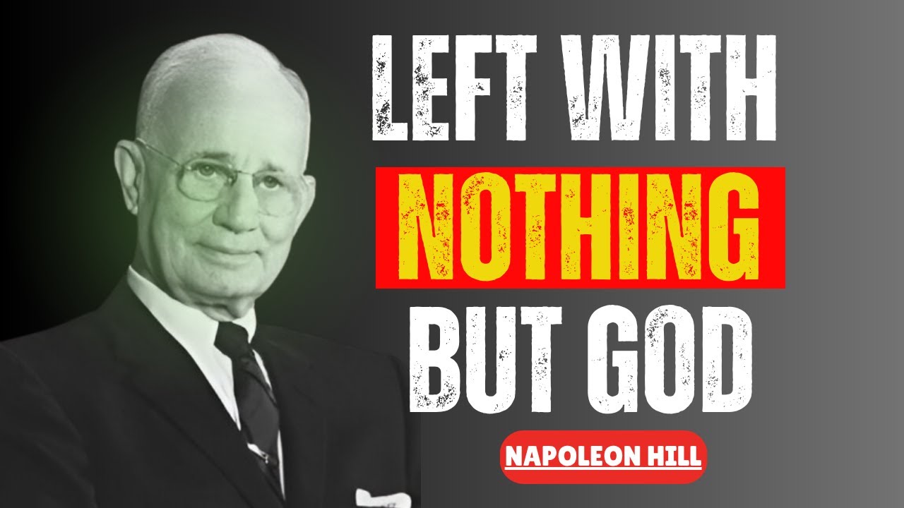 Left With Nothing But God – A Speech That Will Touch Your Soul || Napoleon Hill