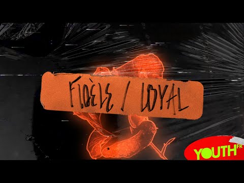 Fidèle / Loyal [Vidéo paroles] | YouthFR