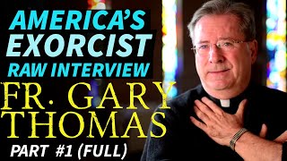 REAL EXORCIST - Fr. Gary Thomas - UNCUT Interview Part 1/2 video