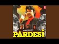 PARDESI LOUT KE AANA