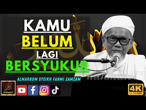Almarhum Syeikh Ahmad Fahmi Zamzam - KAMU BELUM LAGI BERSYUKUR