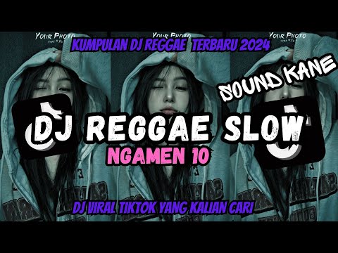 KUMPULAN DJ REGGAE SLOW TERBARU || DJ CAMPURAN VIRAL TIKTOK 2024🎵