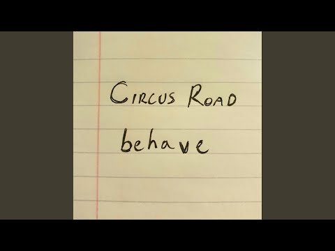 Behave - Circus Road